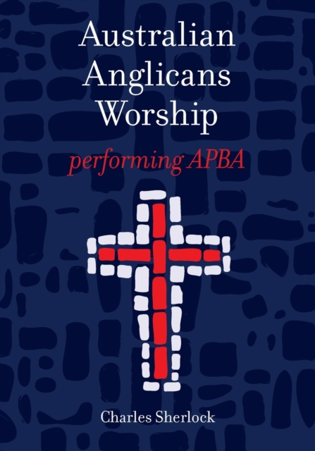 Australian Anglicans Worship : peforming APBA, Paperback / softback Book
