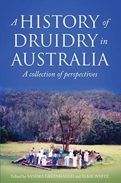 A History of Druidry in Australia : A collection of perspectives, Paperback / softback Book