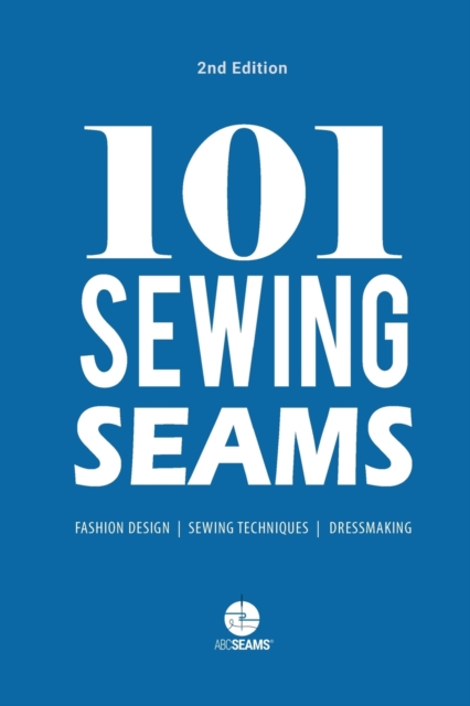 101 Sewing Seams : The Most Used Seams by Fashion Designers, Paperback / softback Book