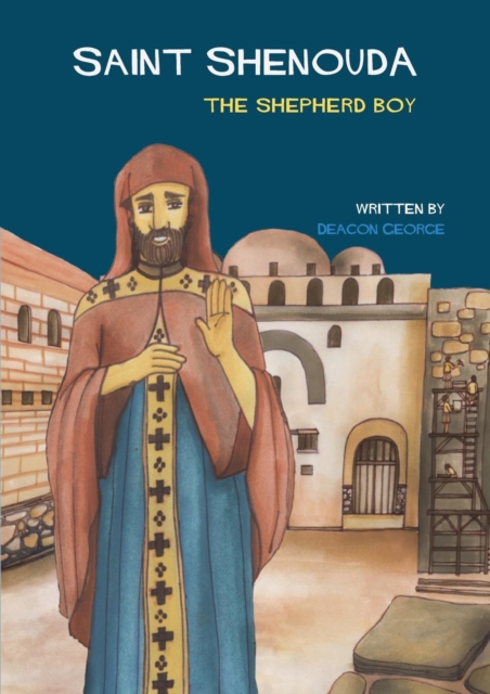 Saint Shenouda : The Shepherd Boy, Paperback / softback Book