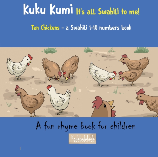 Kuku Kumi - It's all Swahili to me! : A fun rhyme book for children, Paperback / softback Book