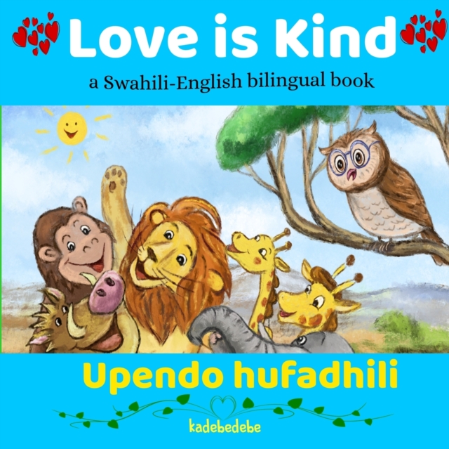 Love is Kind : A Swahili English Bilingual Book, Paperback / softback Book
