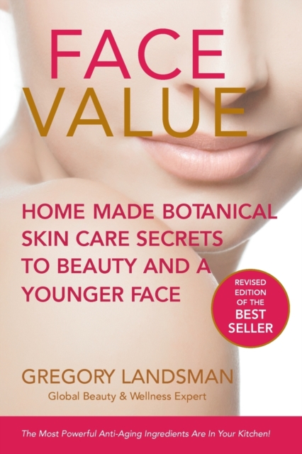 Face Value : Home Made Botanical Skin Care Secrets to Beauty and a Younger Face, Paperback / softback Book