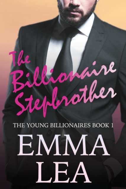 The Billionaire Stepbrother : The Young Billionaires Book 1, Paperback / softback Book