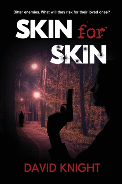 Skin for Skin : Bitter Enemies. What Will They Risk for Their Loved Ones?, Paperback / softback Book