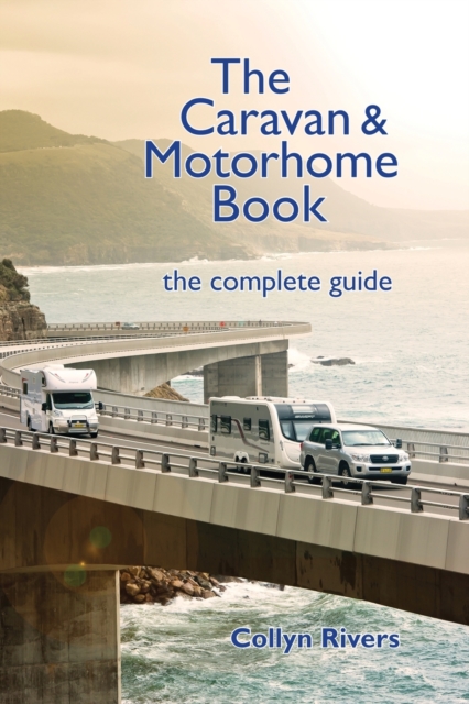 The Caravan & Motorhome Book : The Complete Guide, Paperback / softback Book