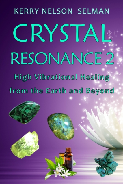 Crystal Resonance 2 : High Vibrational Healing from the Earth and Beyond, Paperback / softback Book
