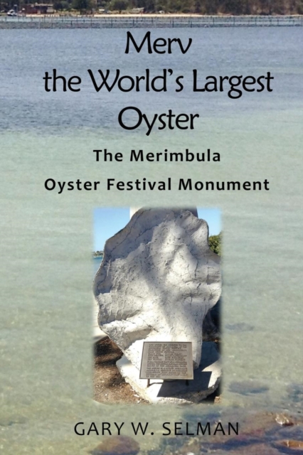 Merv the World's Largest Oyster : The Merimbula Oyster Festival Monument, Paperback / softback Book