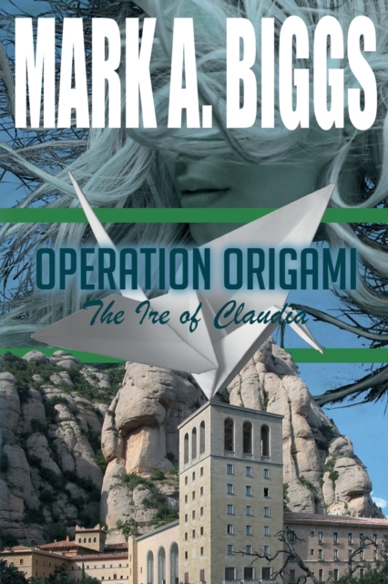 Operation Origami : The Ire of Claudia, Paperback / softback Book