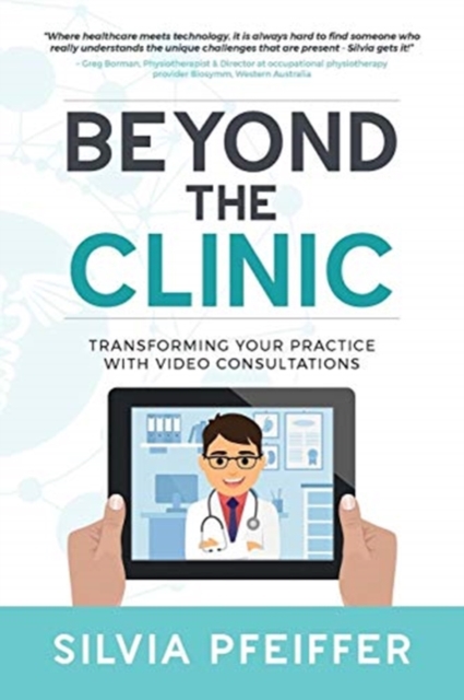 Beyond the Clinic : Transforming Your Practice with Video Consultations, Paperback / softback Book