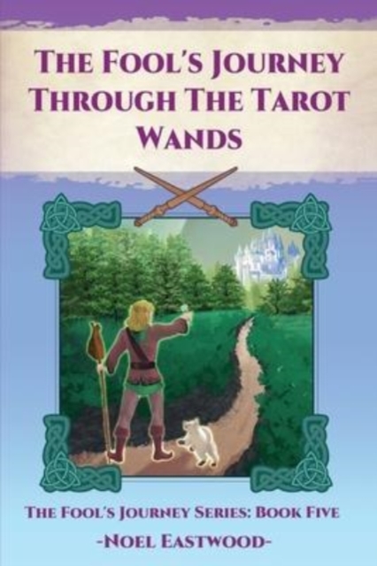 The Fool's Journey Through The Tarot Wands, Paperback / softback Book
