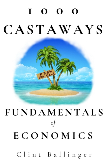 1000 Castaways : Fundamentals of Economics, Paperback / softback Book