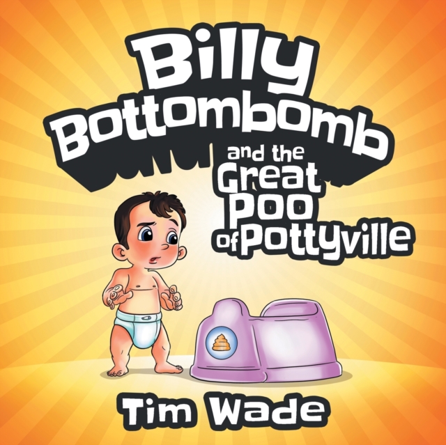 Billy Bottombomb and the Great Poo of Pottyville, Paperback / softback Book