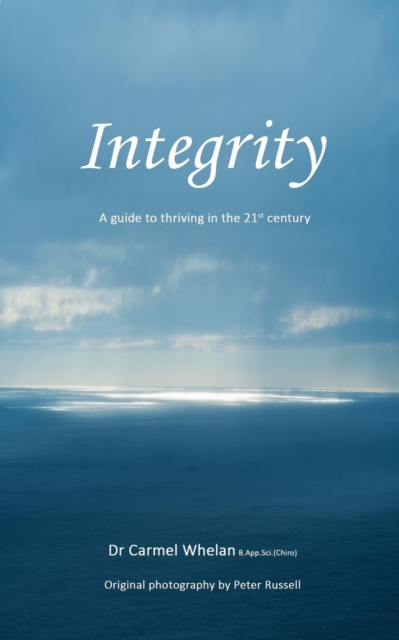 Integrity : A Guide to Thriving in the 21st Century, Paperback / softback Book