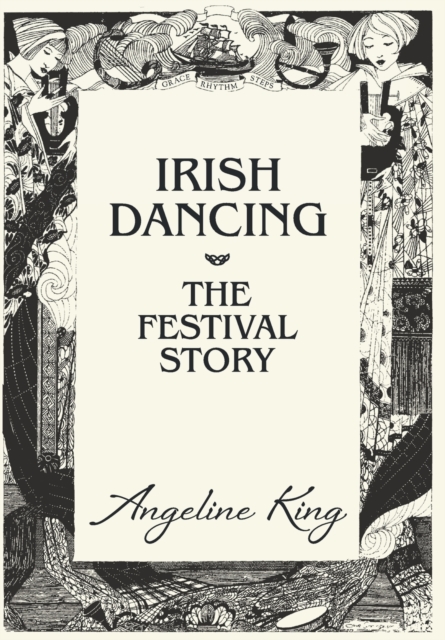 Irish Dancing : The Festival Story, Hardback Book