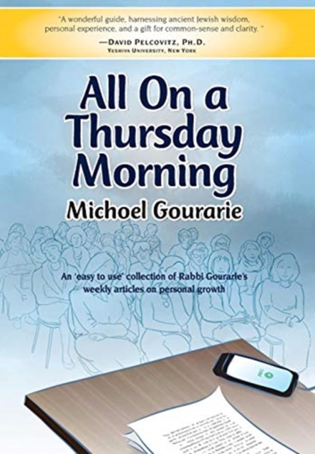 All On A Thursday Morning : An 'easy to use' collection of Rabbi Gourarie's weekly articles on personal growth, Hardback Book