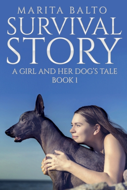 Survival Story : A Girl and Her Dog's Tale, Paperback / softback Book