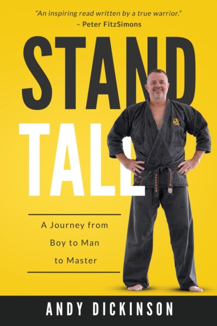 Stand Tall : A Journey from Boy to Man to Master, Paperback / softback Book