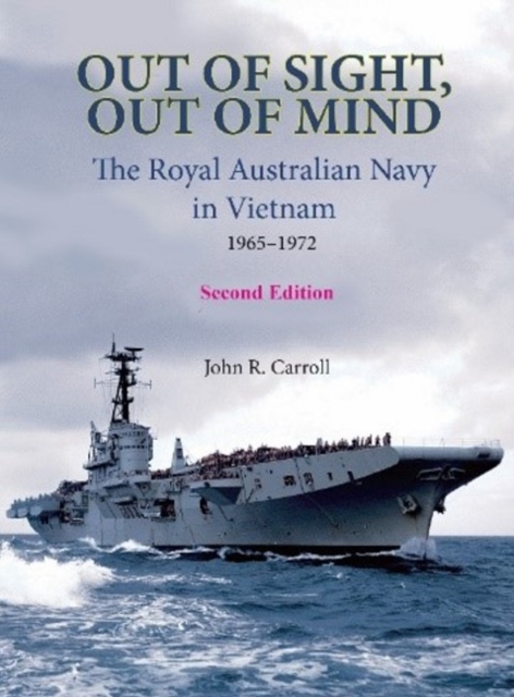 Out of Sight, Out of Mind : The Royal Australian Navy in Vietnam 1965-1972, Paperback / softback Book