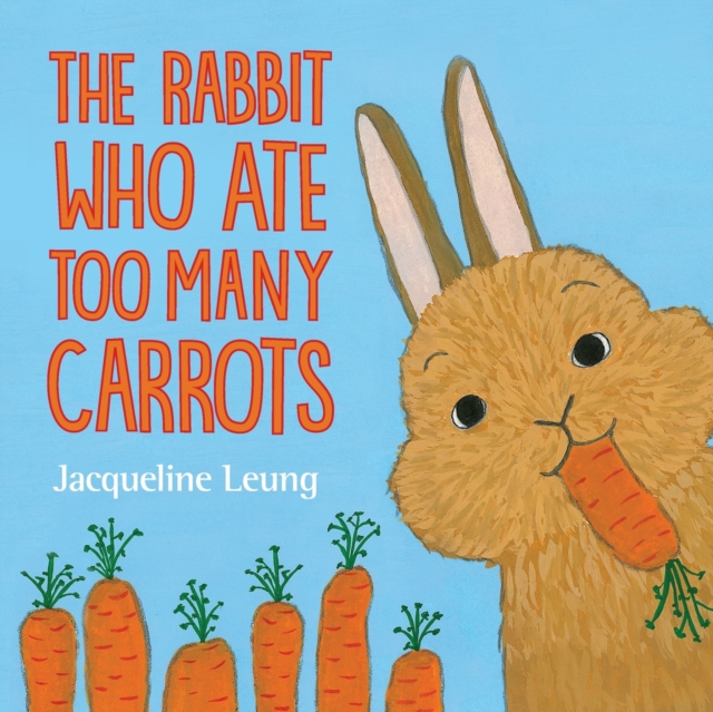 The Rabbit Who Ate Too Many Carrots, Paperback / softback Book