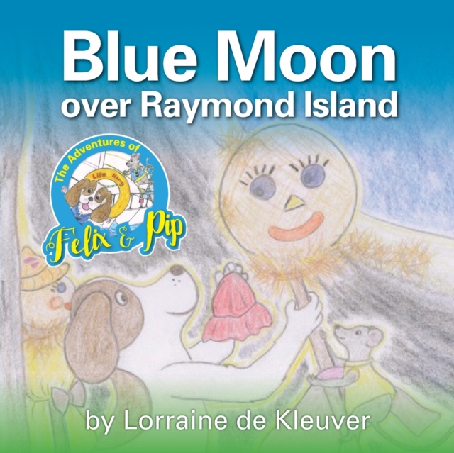 The Adventures of Felix & Pip : Blue Moon over Raymond Island, Paperback / softback Book