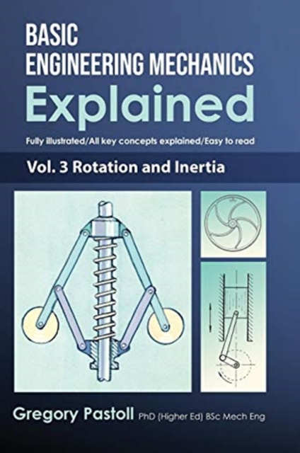 Basic Engineering Mechanics Explained, Volume 3 : Rotation and Inertia, Hardback Book
