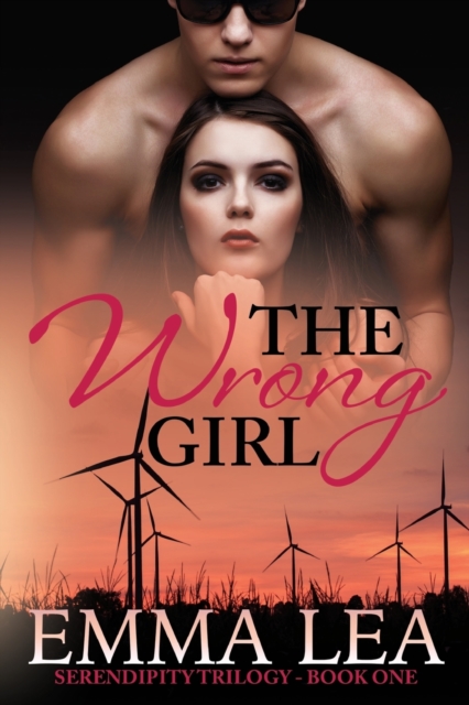 The Wrong Girl : Serendipity Trilogy Book One, Paperback / softback Book