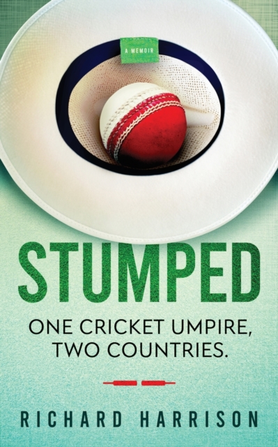 Stumped : One Cricket Umpire, Two Countries. A Memoir., Paperback / softback Book