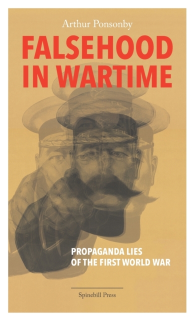 Falsehood in Wartime : Propaganda Lies of the First World War, Paperback / softback Book