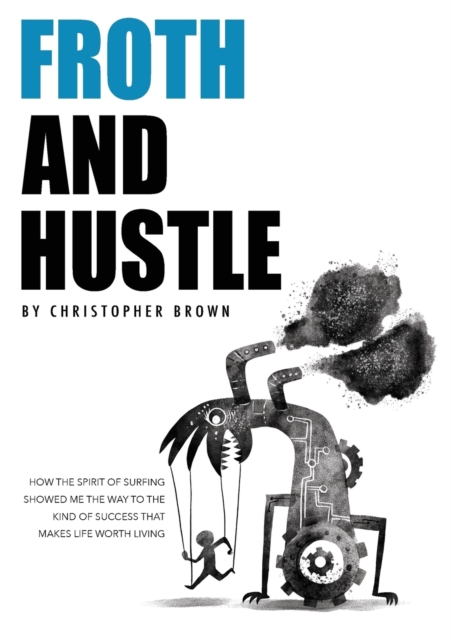 Froth and Hustle, Paperback / softback Book