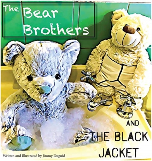 The Bear Brothers and the Black Jacket : The Black Jacket, Hardback Book
