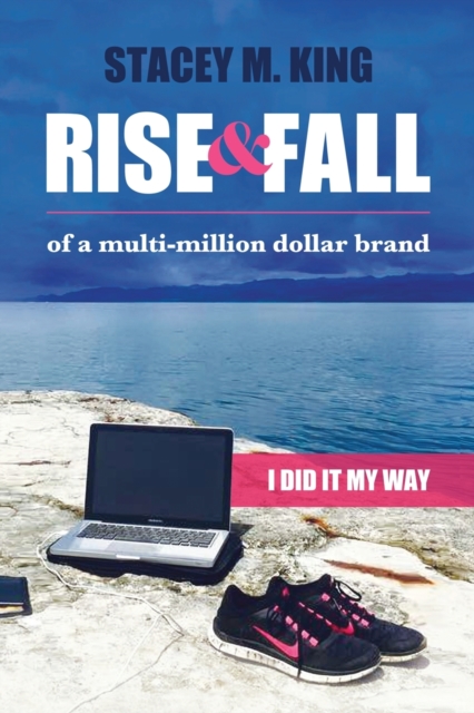 Rise and Fall of a Multi-million Dollar Brand : I did it my way, Paperback / softback Book