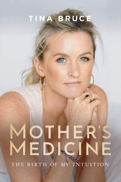 Mother's Medicine: The Birth of my Intuition, Paperback / softback Book