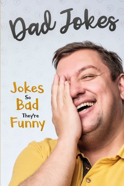 Dad Jokes : Jokes So Bad, They Are Funny, Paperback / softback Book