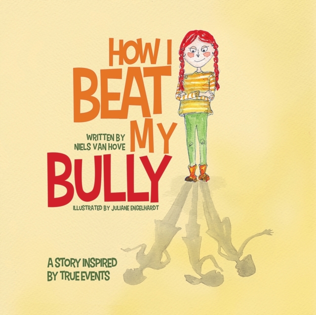How I Beat My Bully : A story inspired by true events, Paperback / softback Book