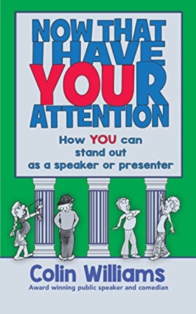 Now that I have your attention : How you can stand out as a speaker or presenter, Paperback / softback Book