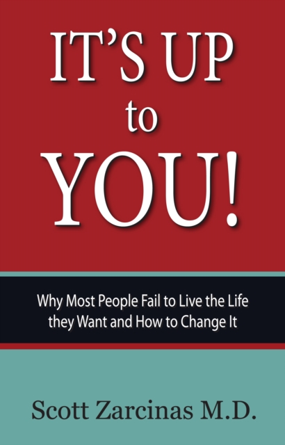 It's Up to YOU! : Why Most People Fail to Live the Life they Want and How to Change It, EPUB eBook