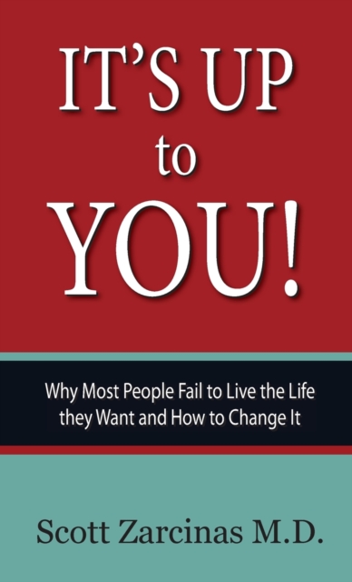 It's Up to You! : Why Most People Fail to Live the Life they Want and How to Change It, Hardback Book