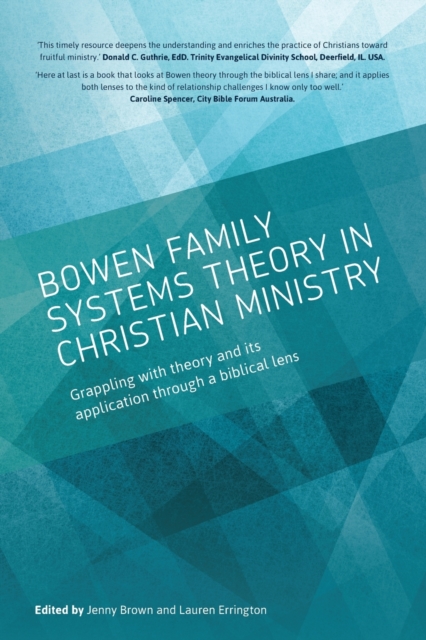 Bowen family systems theory in Christian ministry : Grappling with Theory and its Application Through a Biblical Lens, Paperback / softback Book