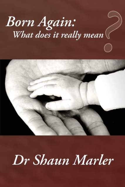 Born Again : What Does It Really Mean?, Paperback / softback Book