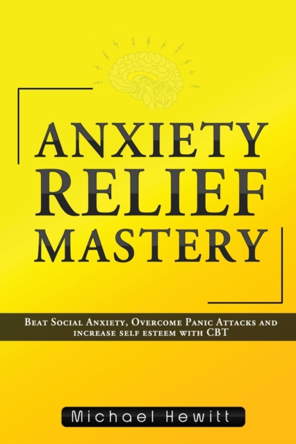 Anxiety Relief Mastery, Paperback / softback Book