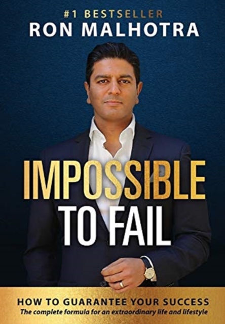 Impossible To Fail: How To Guarantee Your Success, Hardback Book