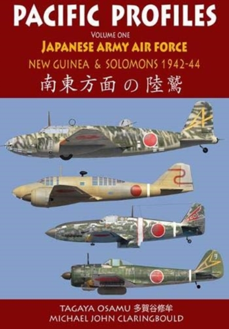 Pacific Profiles - Volume One : Japanese Army Fighters New Guinea & the Solomons 1942-1944, Paperback / softback Book