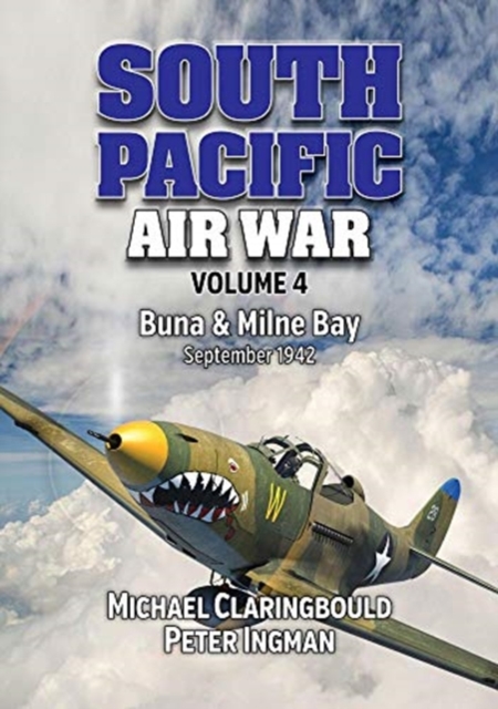 South Pacific Air War Volume 4 : Buna & Milne Bay June - September 1942, Paperback / softback Book