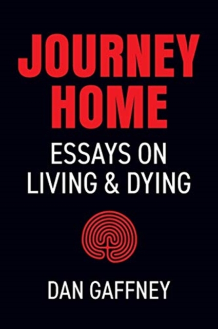 Journey Home : Essays on Living and Dying, Paperback / softback Book