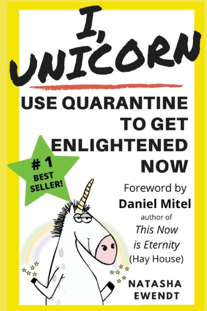 I, Unicorn : Use Quarantine to Get Enlightened Now, Paperback / softback Book