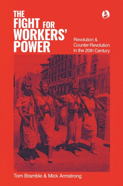 The fight for workers' power : Revolution and counter-revolution in the 20th century, Paperback / softback Book