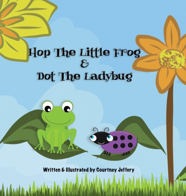 Hop The Little Frog & Dot The Ladybug, Hardback Book