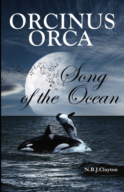 Orcinus Orca - Song of the Ocean, Paperback / softback Book
