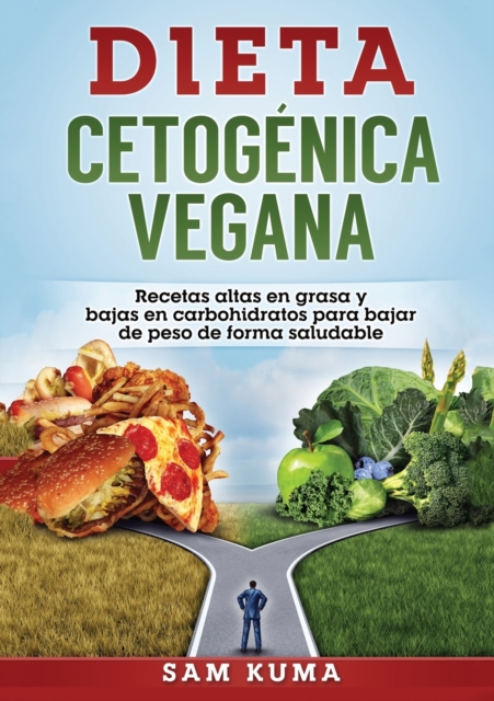 Dieta Cetog?nica Vegana : Recetas altas en grasa y bajas en carbohidratos para bajar de peso de forma saludable, Paperback / softback Book